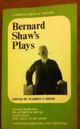 Bernard Shaw's Plays: Major Barbara, Heartbreak House, Saint Joan, Too True to Be Good; (Norton Critical Editions)