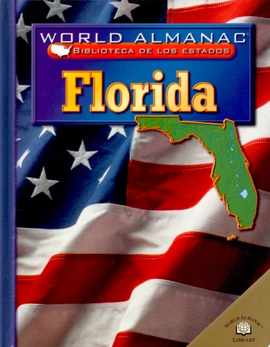 Florida: El Estado Del Sol (World Almanac Biblioteca De Los Estados/World Almanac Library of the states) (Spanish Edition)