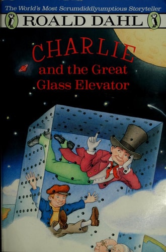 Charlie and the Great Glass Elevator: The Further Adventures of Charlie Bucket and Willie Wonka, Chocolate-Maker Extraordinary