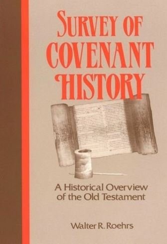 Survey of Covenant History: An Historical Overview of the Old Testament
