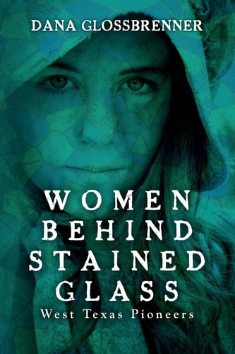Women Behind Stained Glass: West Texas Pioneers