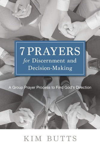 7 Prayers for Discernment and Decision-Making: A Group Prayer Process to Find God's Direction