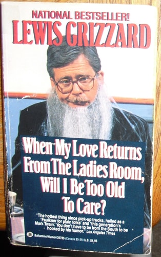 When My Love Returns from the Ladies Room, Will I Be Too Old To Care?