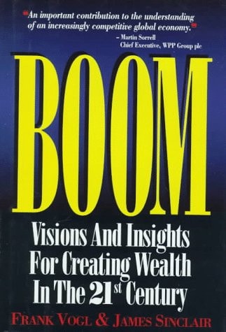 Boom: Visions and Insights for Creating Wealth in the 21st Century