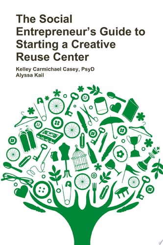 The Social Entrepreneur's Guide to Starting a Creative Reuse Center