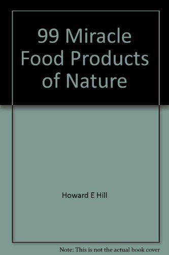 99 Miracle Food Products of Nature
