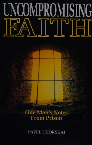 Uncompromising Faith: One Man's Notes from Prison