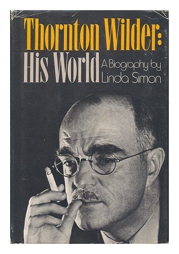 Thornton Wilder, his world