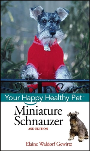 Miniature Schnauzer: Your Happy Healthy Pet (Happy Healthy Pet, 44)