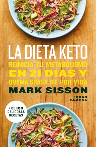 La dieta Keto: Reinicia tu metabolismo en 21 días y quema grasa de forma definitiva / The Keto Reset Diet (Spanish Edition)
