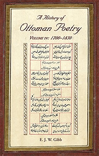 A History of Ottoman Poetry Volume IV: 1700 – 1850 (Gibb Memorial Trust)