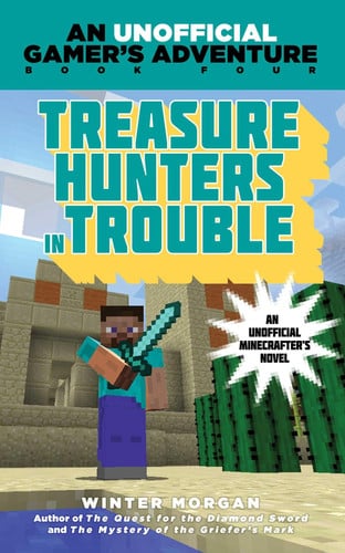 Treasure Hunters in Trouble An Unofficial Gamer's Adventure, Book Four
