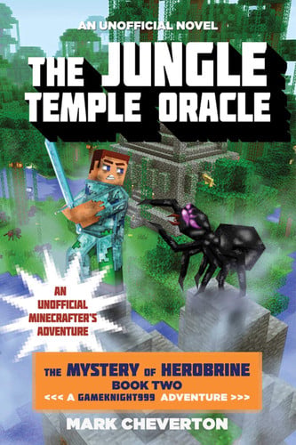 The Jungle Temple Oracle The Mystery of Herobrine: Book Two: A Gameknight999 Adventure: An Unofficial Minecrafter's Adventure
