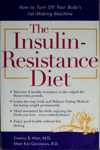 The Insulin-Resistance Diet : How to Turn Off Your Body's Fat-Making Machine