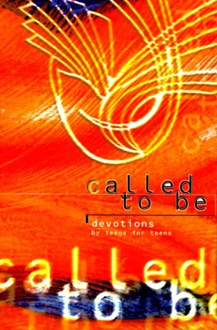 Called to Be: Devotions by Teens for Teens