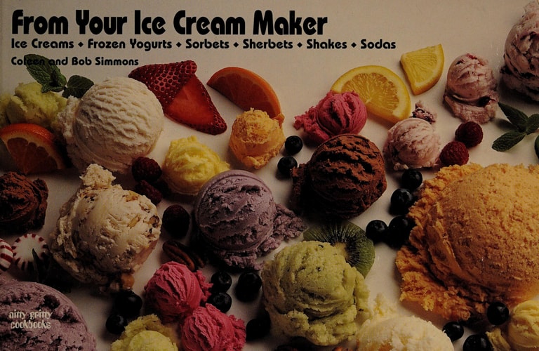 From Your Ice Cream Maker: Ice Creams, Frozen Yogurts, Sorbets, Sherbets, Shakes, Sodas (Nitty Gritty Cookbooks)