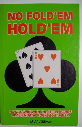 No fold'em hold'em: How to win with the little cards and send the rocks to the bar