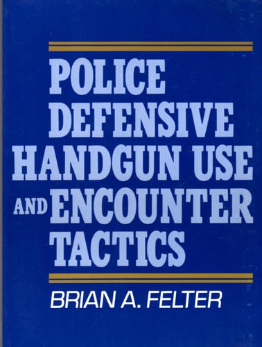 Police Defensive Handgun Use and Encounter Tactics