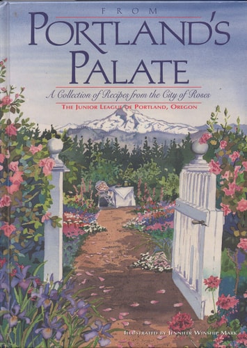 From Portland's Palate - A Colletion Of Recipes From The City Of Roses