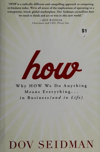 How: Why How We Do Anything Means Everything...in Business (and in Life)