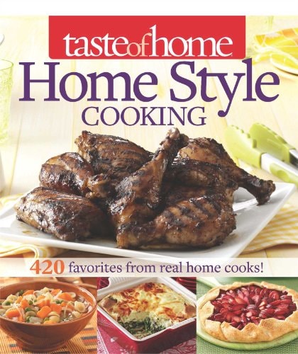 Taste of Home Home Style Cooking 420 Favorites from Real Home Cooks!