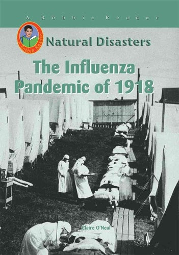 The Influenza Pandemic of 1918 (Robbie Readers) (Natural Disasters (Mitchell Lane))