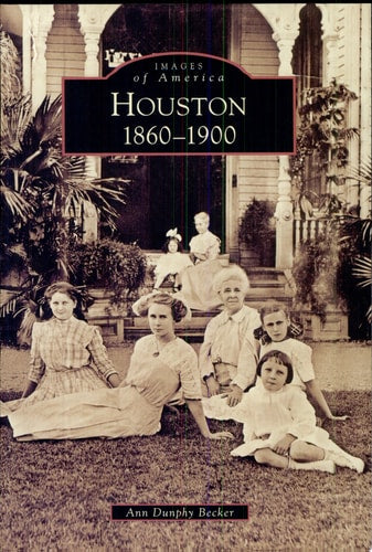 Houston: 1860 to 1900 (Images of America)