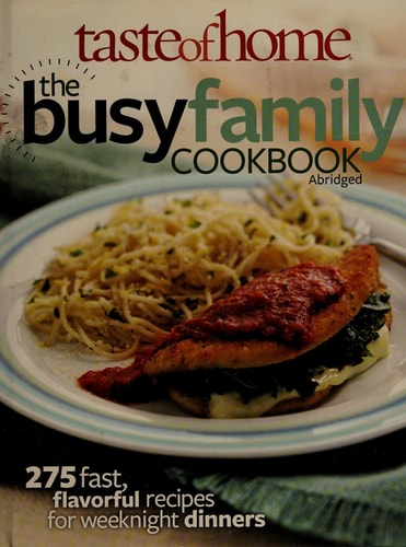 Taste of Home the Busy Family Cookbook 275 Fast Flavorful Recipes