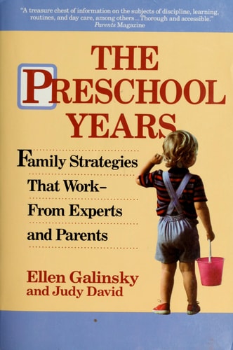 The Preschool Years: Family Strategies That Work--From Experts and Parents