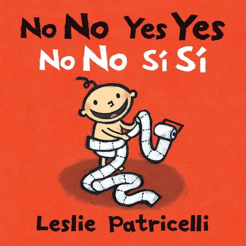 No No Yes Yes/No no sí sí: (A Bilingual Spanish-English Gentle Introduction to Manners, Behavior, and Making Good Choices for Babies and Toddlers) (Leslie Patricelli Board Books)