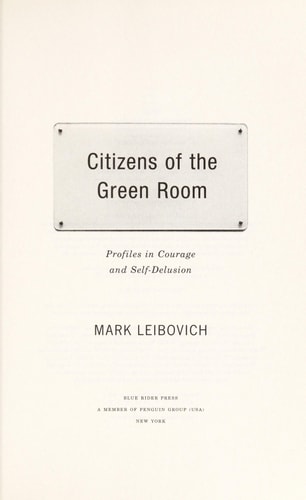 Citizens of the Green Room: Profiles in Courage and Self-Delusion