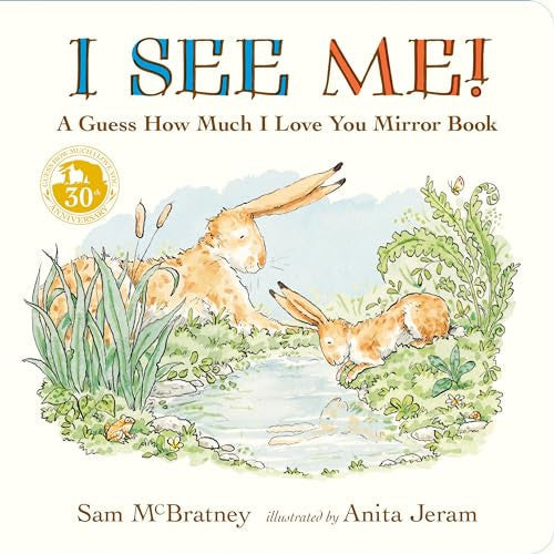 I See Me: a Guess How Much I Love You Mirror Book (a Follow-Up to the Cherished Classic Story of Big and Little Nutbrown Hare - for Babies and Toddlers)