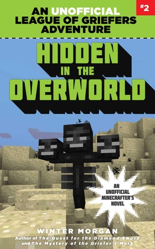 Hidden in the Overworld An Unofficial League of Griefers Adventure, #2