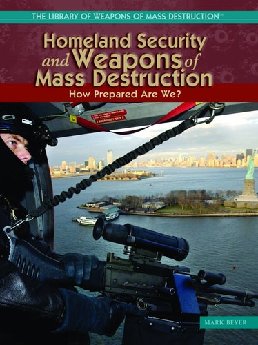 Homeland Security and Weapons of Mass Destruction: How Prepared Are We? (Library of Weapons of Mass Destruction)