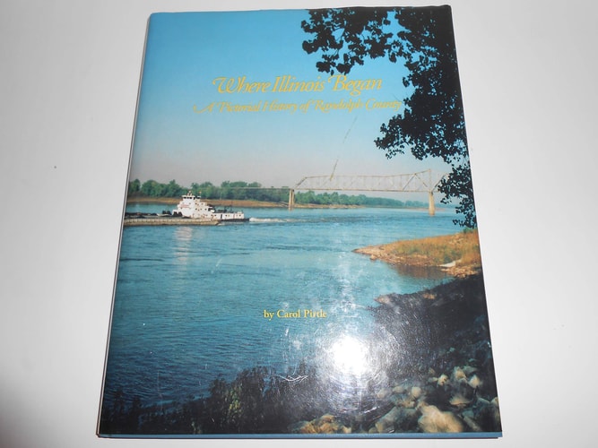 Where Illinois Began: A Pictorial History of Randolph County