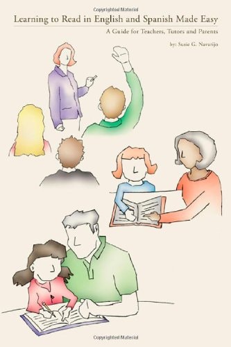 Learning to Read in English and Spanish Made Easy: A Guide for Teachers, Tutors and Parents