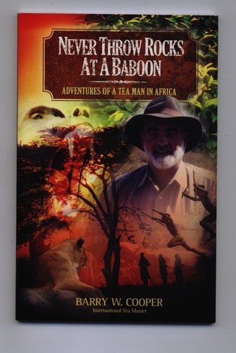 Never Throw Rocks at a Baboon: Adventures of a Tea Man in Africa