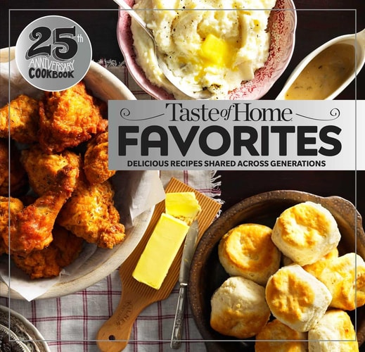 Taste of Home Favorites--25th Anniversary Edition Delicious Recipes Shared Across Generations