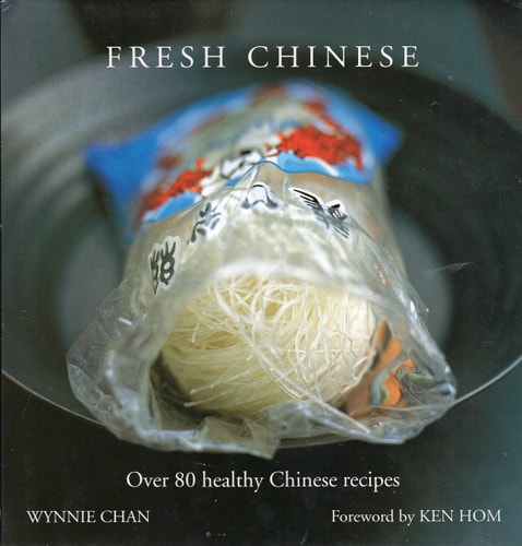 Fresh Chinese: Over 80 Healthy Chinese Recipes (Foward by Ken Hom)
