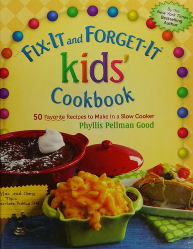 Fix-It and Forget-It kids' Cookbook 50 Favorite Recipes To Make In A Slow Cooker
