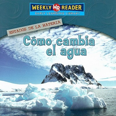 Como Cambia El Aqua/How Water Changes (Estados De La Materia/States of Matter) (Spanish Edition)
