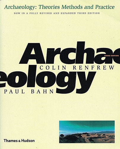 Archaeology: Theories, Methods, and Practice