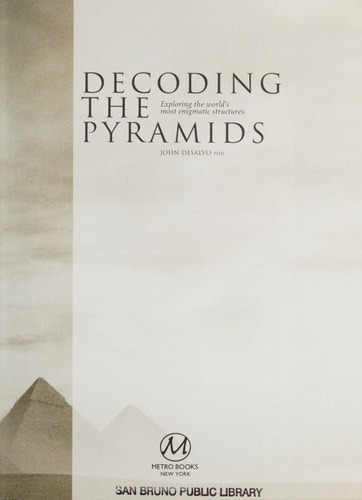 DECODING THE PYRAMIDS Exploring the World's Most Enigmatic Structures