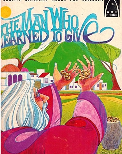 The Man Who Learned to Give (Arch Books)