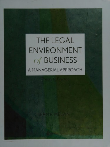 The Legal Environment of Business: A Managerial Approach: Theory to Practice