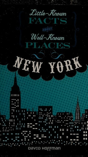 Little-known Facts about Well-known Places: New York
