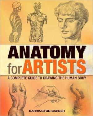 Anatomy for Artists: A Complete Guide to Drawing the Human Body