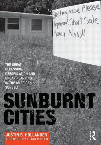 Sunburnt Cities: The Great Recession, Depopulation and Urban Planning in the American Sunbelt