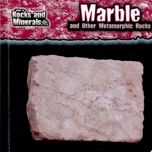 Marble and Other Metamorphic Rocks (Guide to Rocks and Minerals)