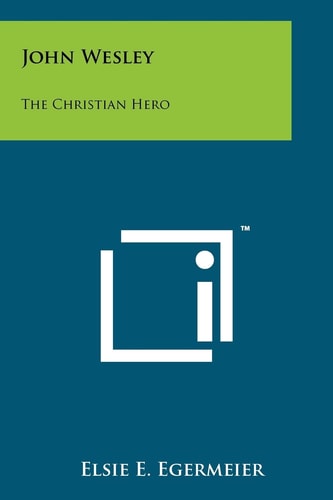 John Wesley: The Christian Hero